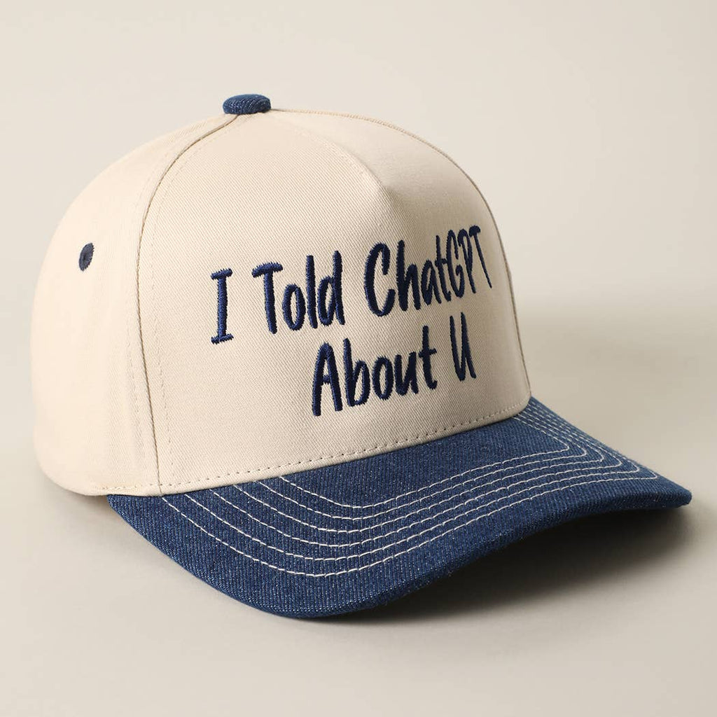 I TOLD CHATGPT ABOUT U Trucker Hat