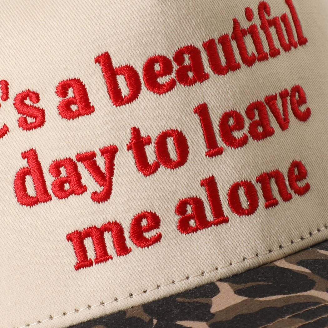 It's a Beautiful Day to Leave Me Alone Trucker Hat