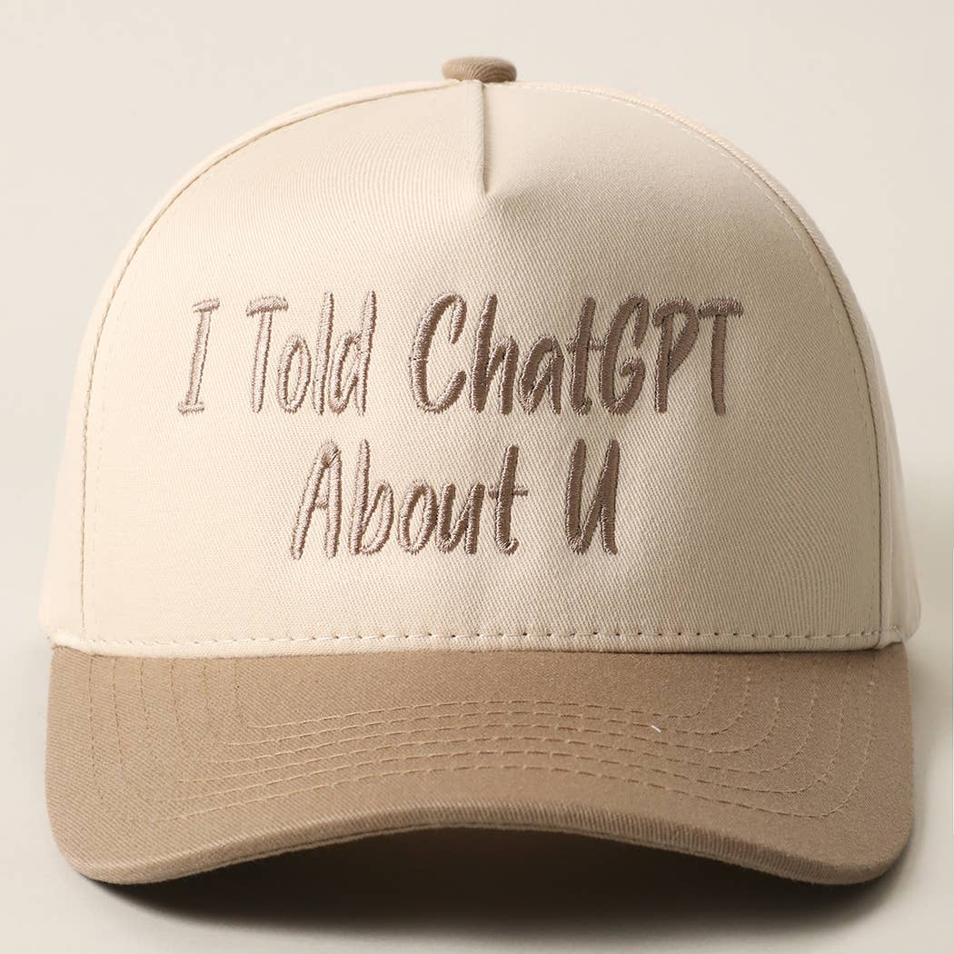 I TOLD CHATGPT ABOUT U Trucker Hat