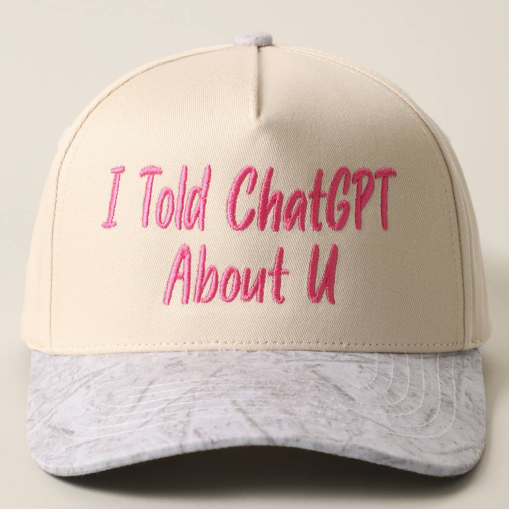 I TOLD CHATGPT ABOUT U Trucker Hat