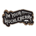 I'm your Huckleberry Decal