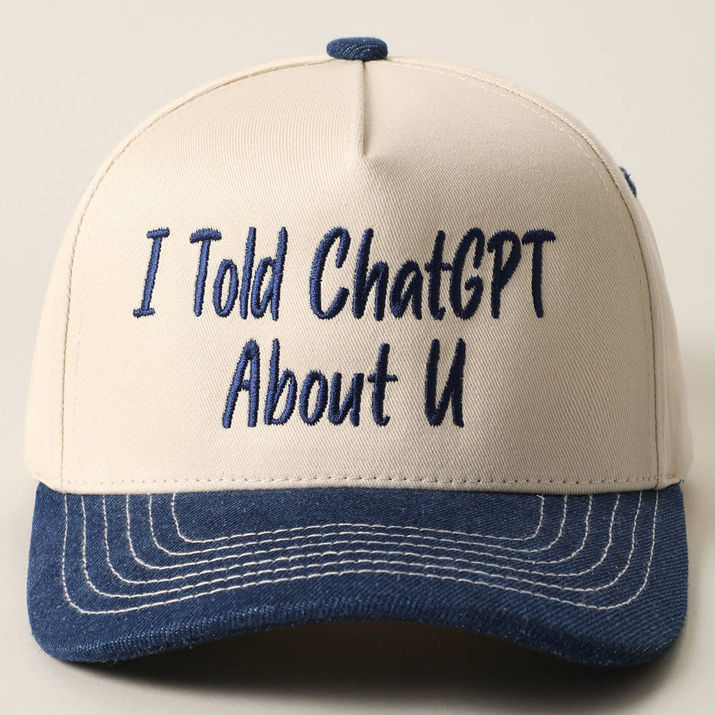 I TOLD CHATGPT ABOUT U Trucker Hat