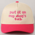 Put it on my dog's tab Trucker Hat