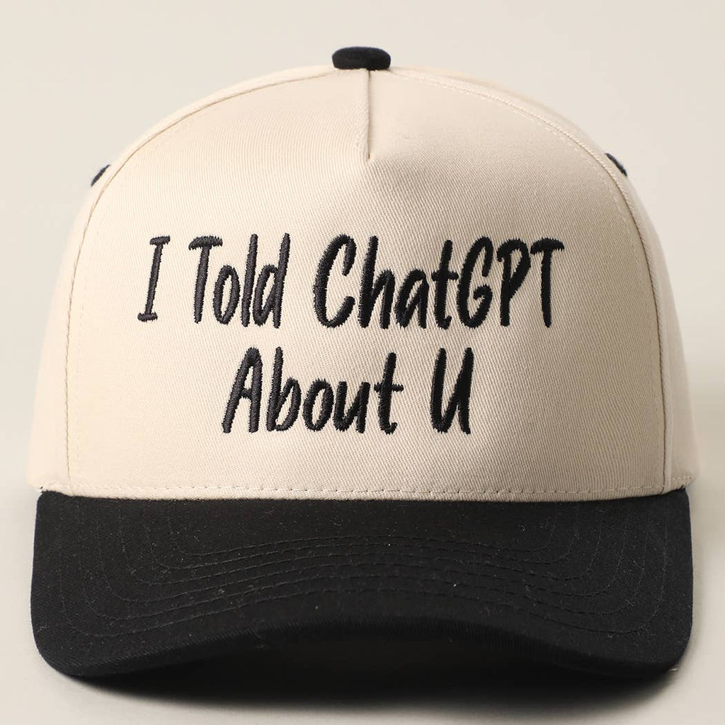 I TOLD CHATGPT ABOUT U Trucker Hat