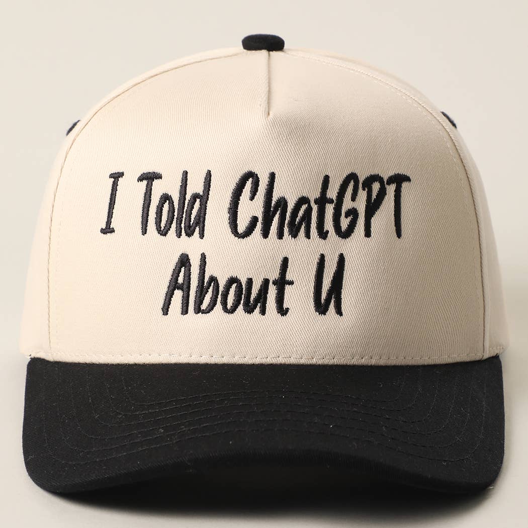 I TOLD CHATGPT ABOUT U Trucker Hat
