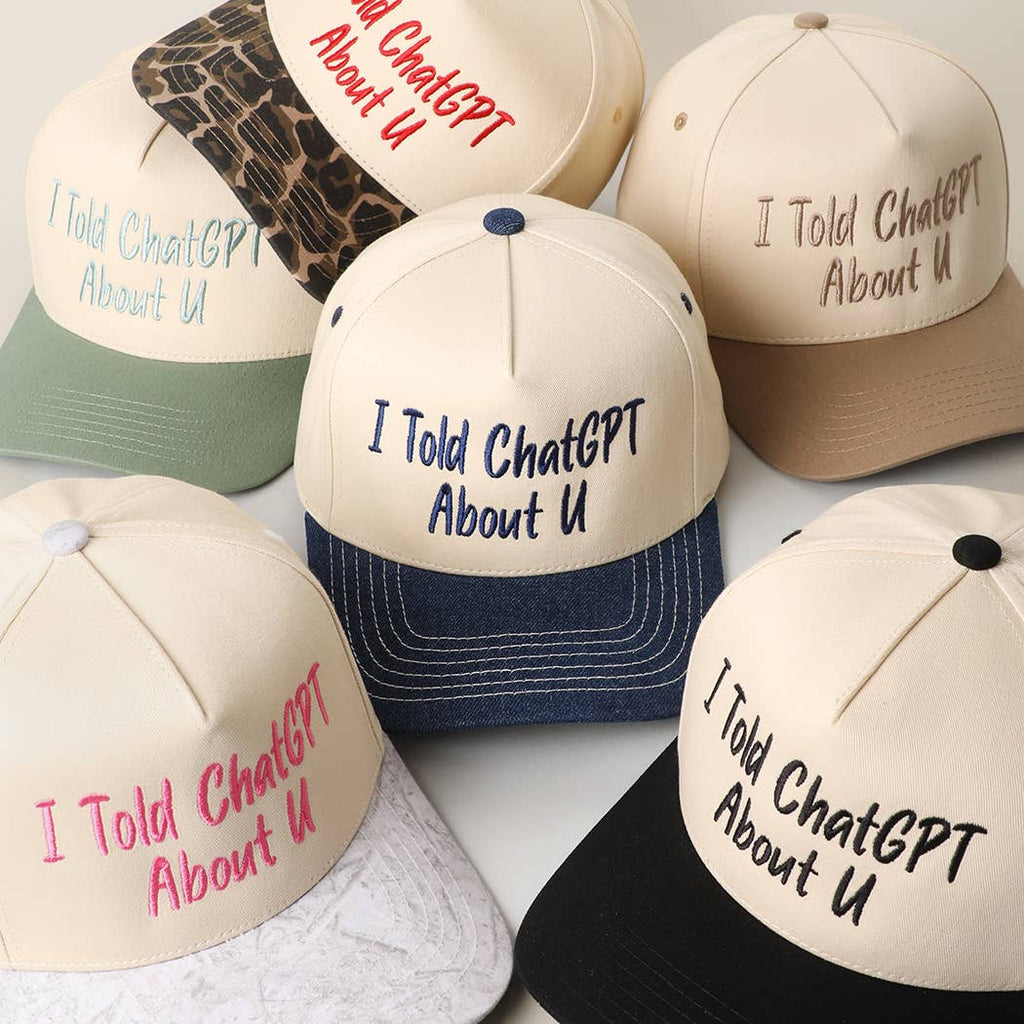 I TOLD CHATGPT ABOUT U Trucker Hat