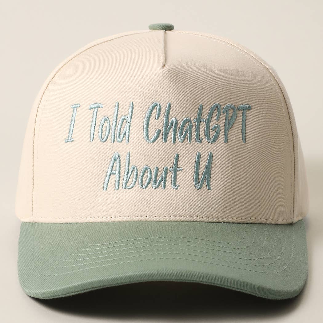 I TOLD CHATGPT ABOUT U Trucker Hat