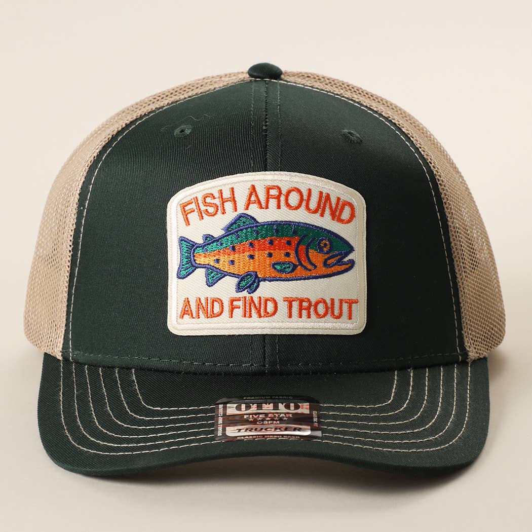 FISH AROUND AND FIND TROUT Embroidered Patch Trucker Hat